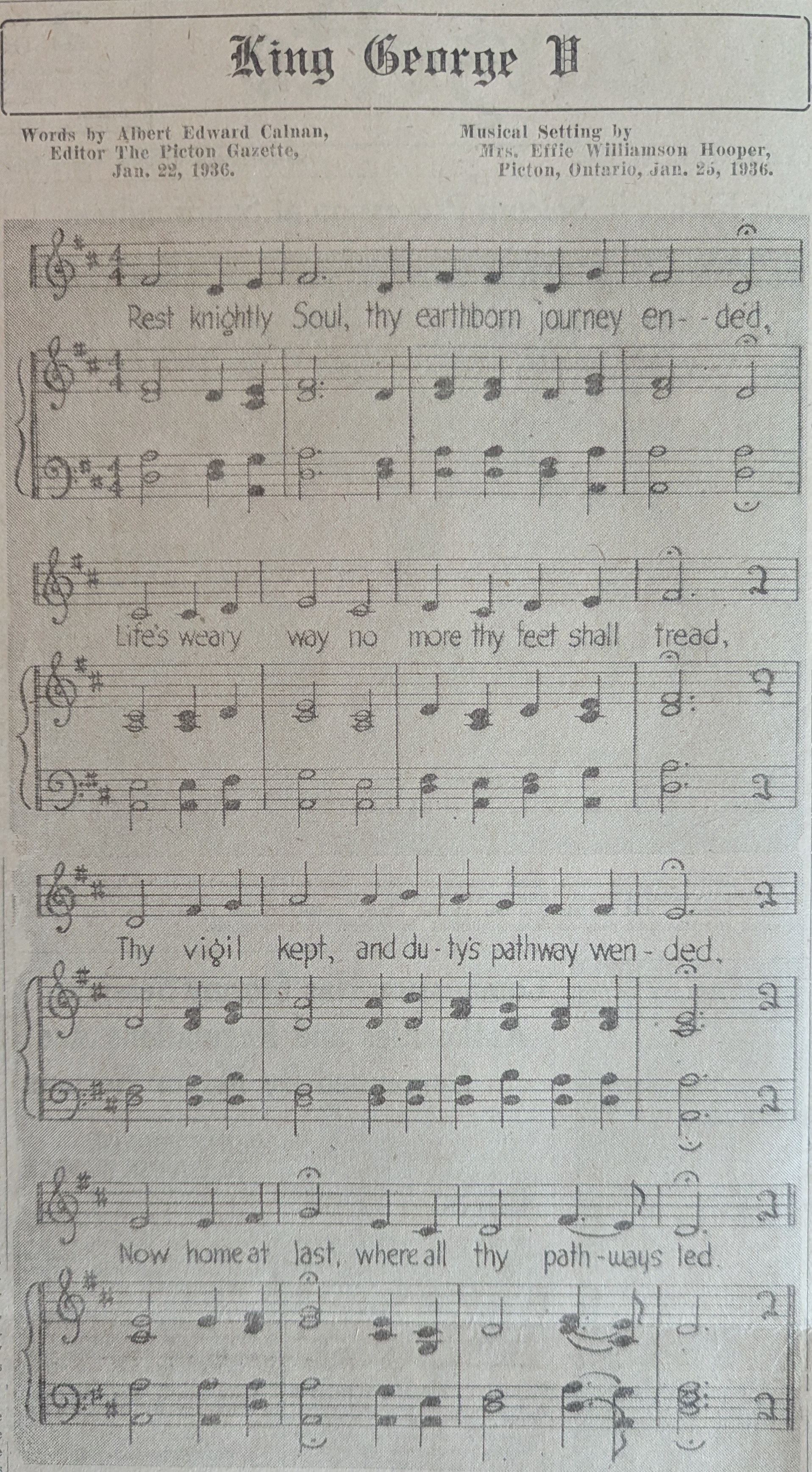 <p>“King George V”: Words by Albert Edward Calnan, Editor The Picton Gazette, Jan. 22, 1936; Musical Setting by Mrs. Effie Williamson Hooper, Picton, Ontario, Jan. 25, 1936.</p>
